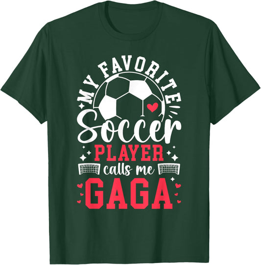 My Favorite Soccer Player Calls Me Gaga Soccer Gaga T-Shirt - T-Shirt | Forest