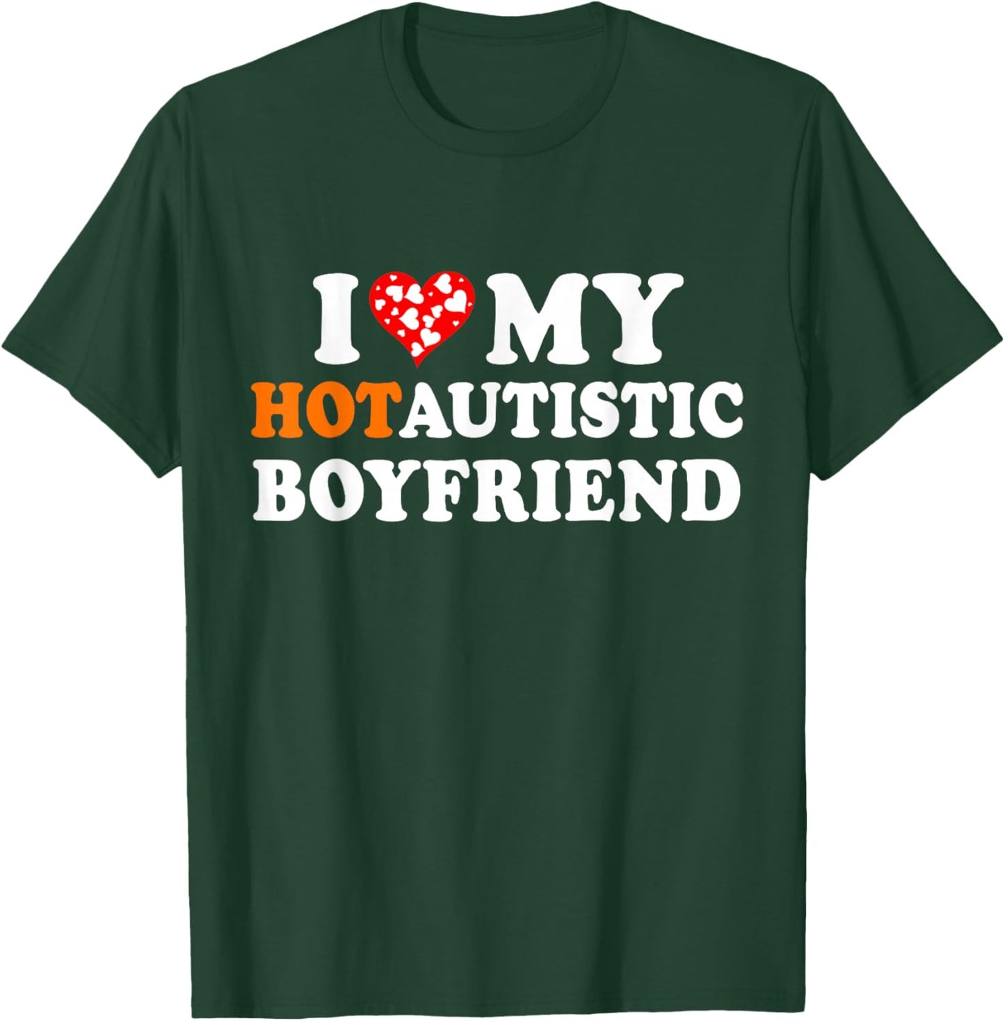 I Love My Hot Autistic Boyfriend T-Shirt - T-Shirt | Forest