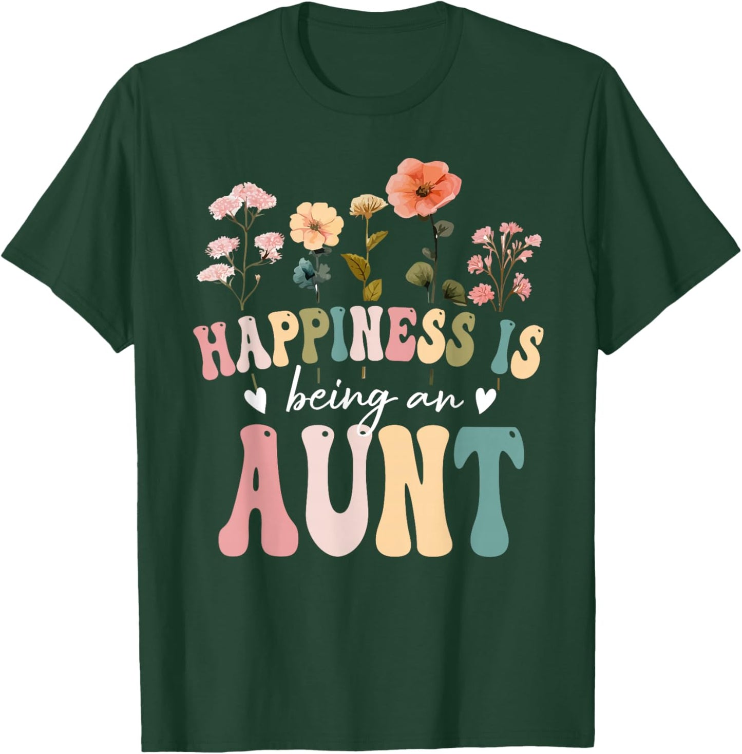 Happiness is Being an Aunt Floral Design Aunt Mother's Day T-Shirt - T-Shirt | Forest