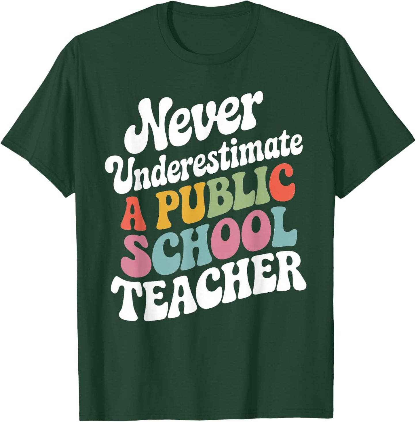 Never Underestimate a Public School Teacher Public Education T-Shirt - T-Shirt | Forest
