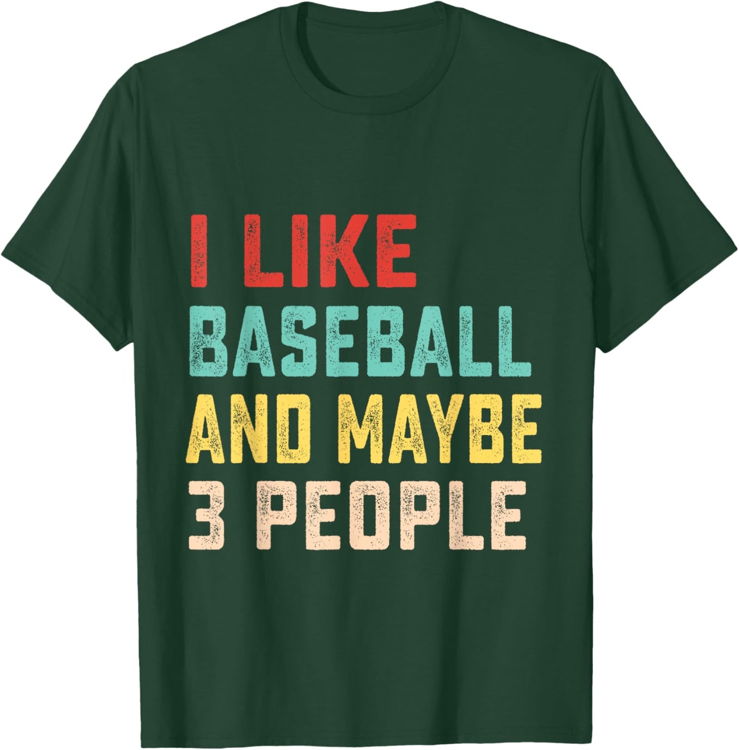 I Like Baseball And Maybe 3 People T-Shirt - T-Shirt | Forest