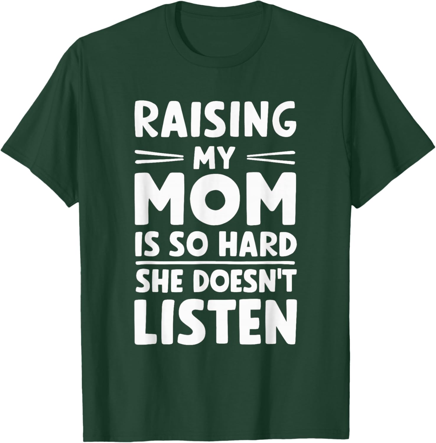 Raising My Mom Is So Hard She Doesn't Listen T-Shirt - T-Shirt | Forest