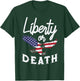 Liberty Or Death Vintage 4th Of July USA Pride Patriot Women Men T-Shirt - T-Shirt | Forest