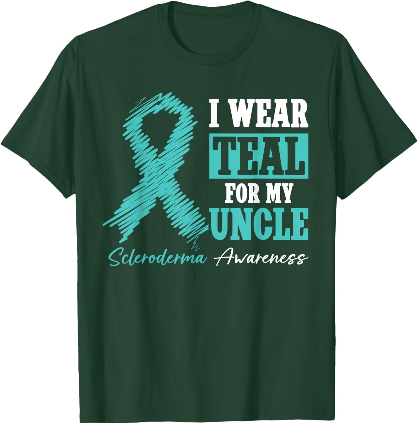 I Wear Teal For My Uncle - Scleroderma Awareness Month T-Shirt - T-Shirt | Forest