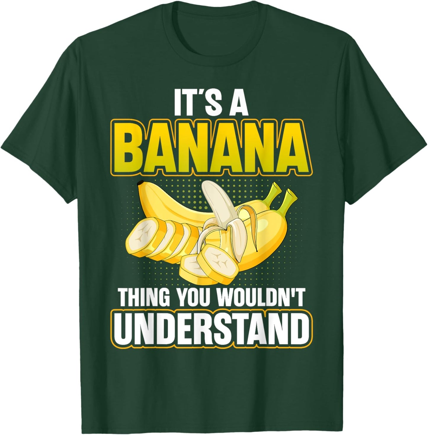 It's a Banan Thing You Wouldn't Understand - Banana Lover T-Shirt - T-Shirt | Forest