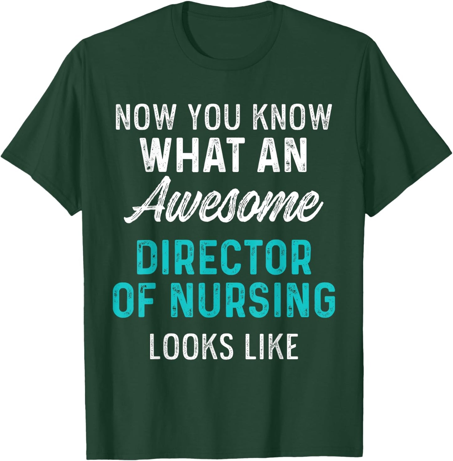 Director of Nursing Awesome RN Nurse T-Shirt - T-Shirt | Forest