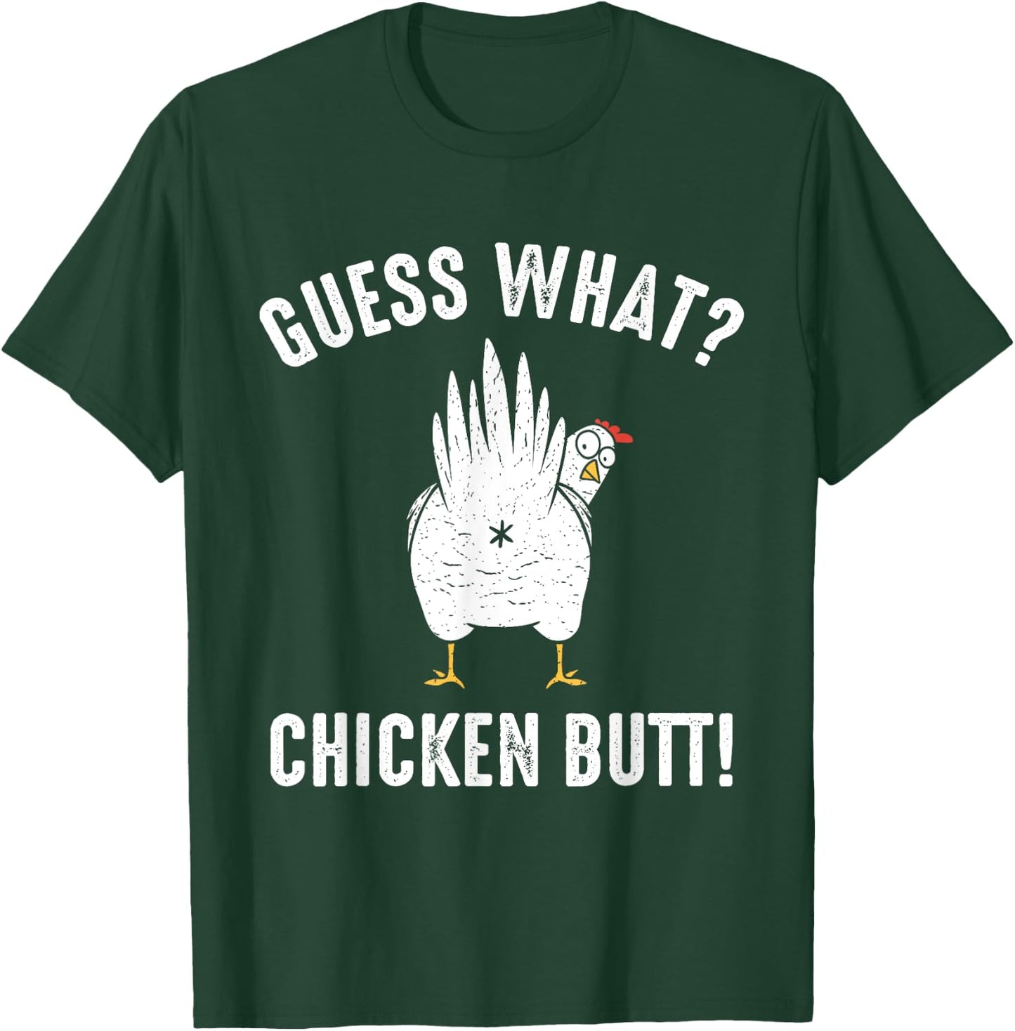 Guess What? Chicken Butt! T-Shirt - T-Shirt | Forest