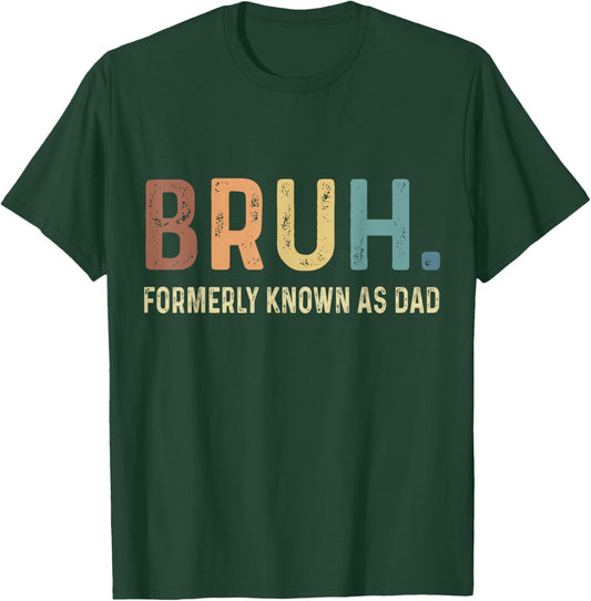 Bruh Formerly Known as Dad T-Shirt - T-Shirt | Forest