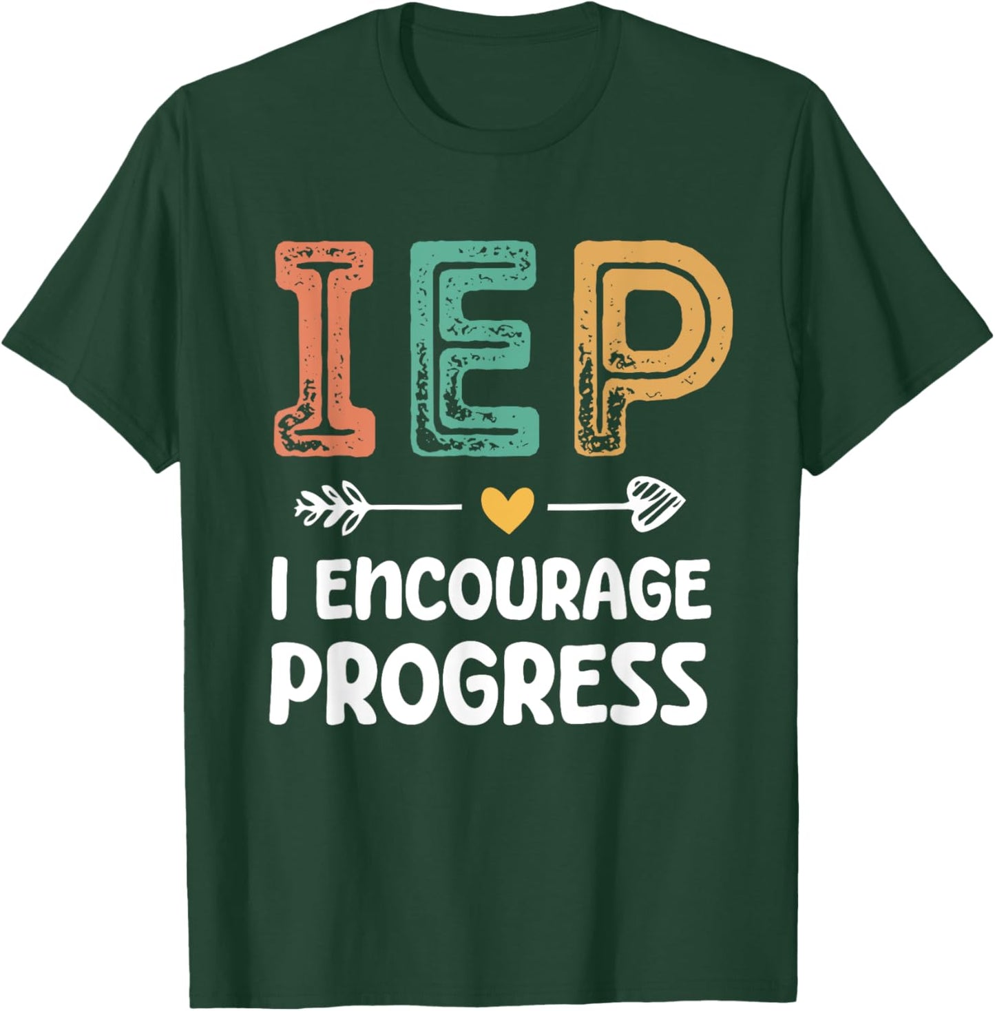 IEP I Encourage Progress - Special Education Teacher T-Shirt - T-Shirt | Forest