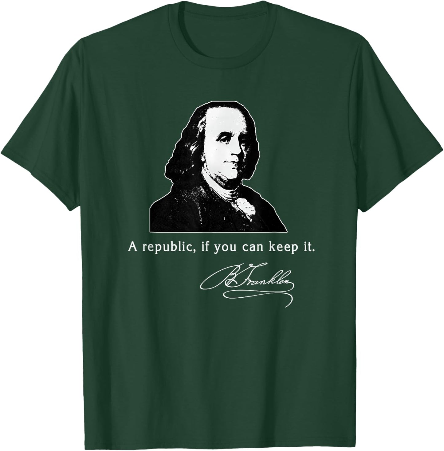 Ben Franklin Quote a Republic If You Can Keep It T-Shirt - T-Shirt | Forest