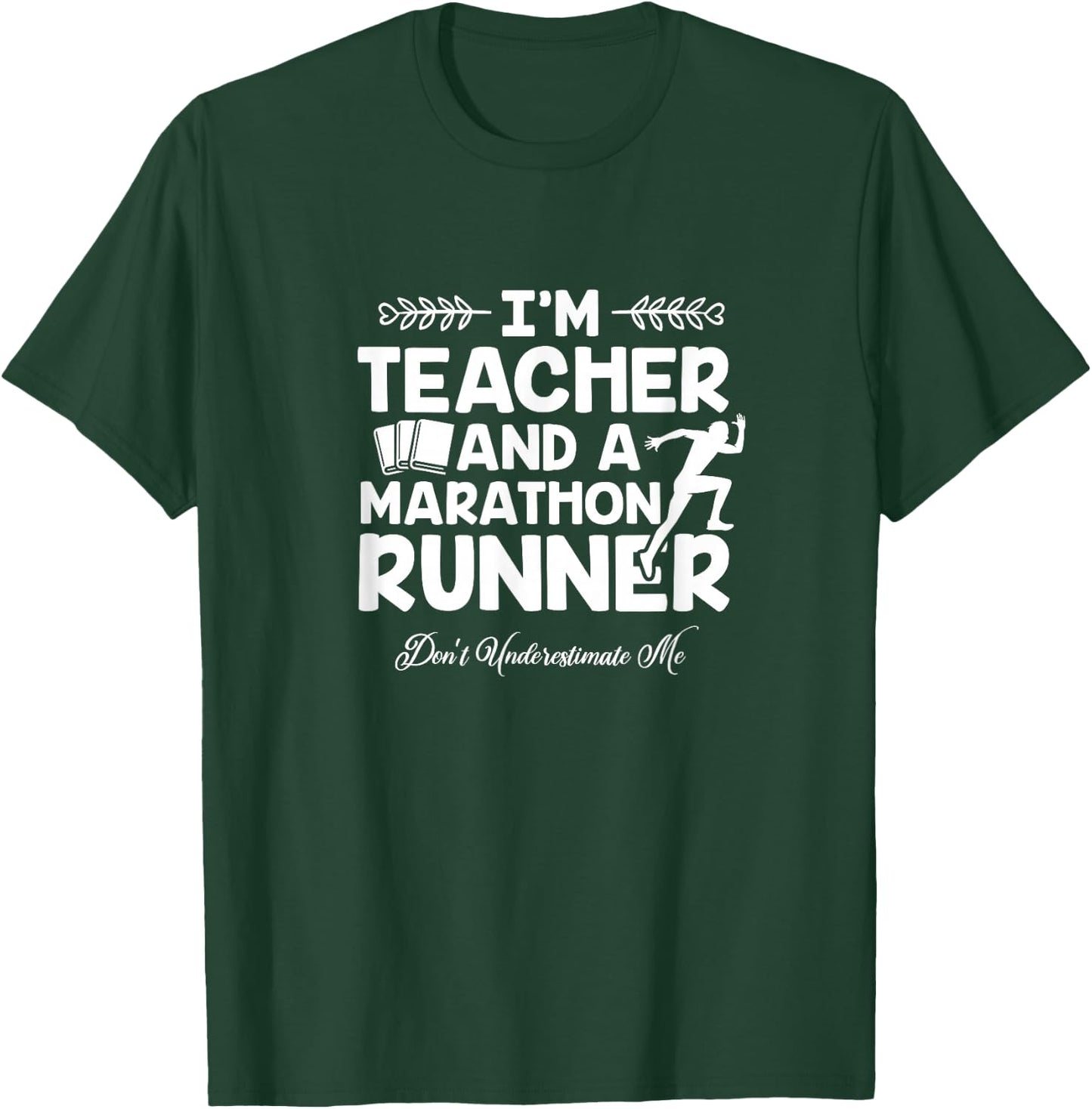 I'm Teacher And A Marathon Runner T-Shirt - T-Shirt | Forest