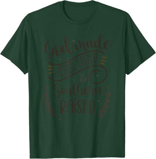 God Made Jesus Saved Southern Raised Religious T-Shirt - T-Shirt | Forest