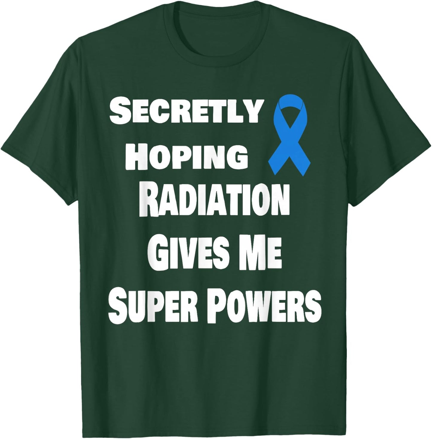 Secretly Hoping Radiation Gives Super Power Prostate Cancer T-Shirt - T-Shirt | Forest