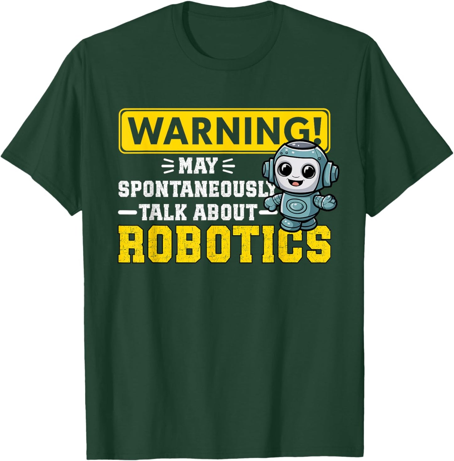 Robot Warning May Spontaneously Start Talking About Robotics T-Shirt - T-Shirt | Forest