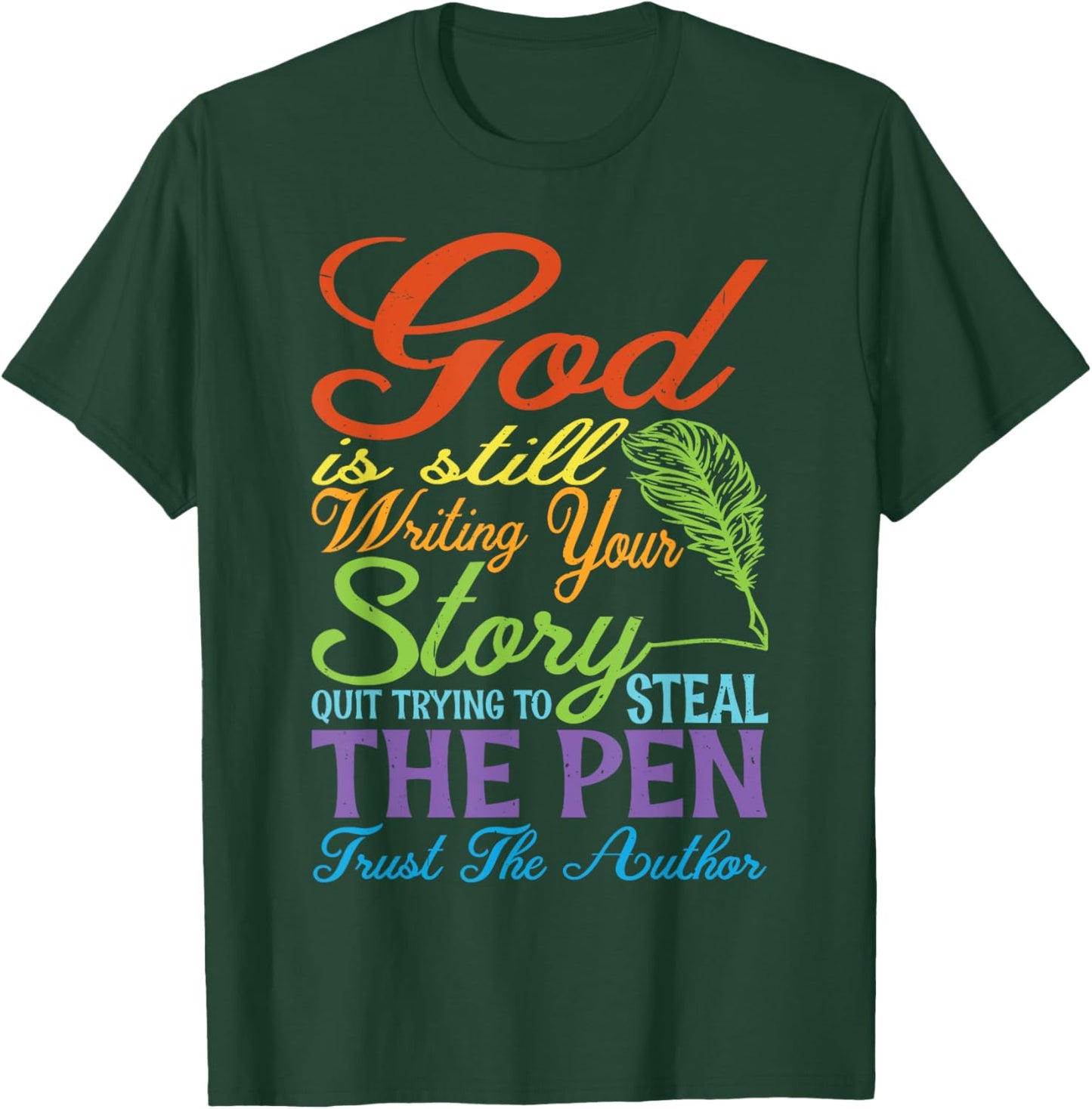God Is Still Writing Your Story T-Shirt - T-Shirt | Forest