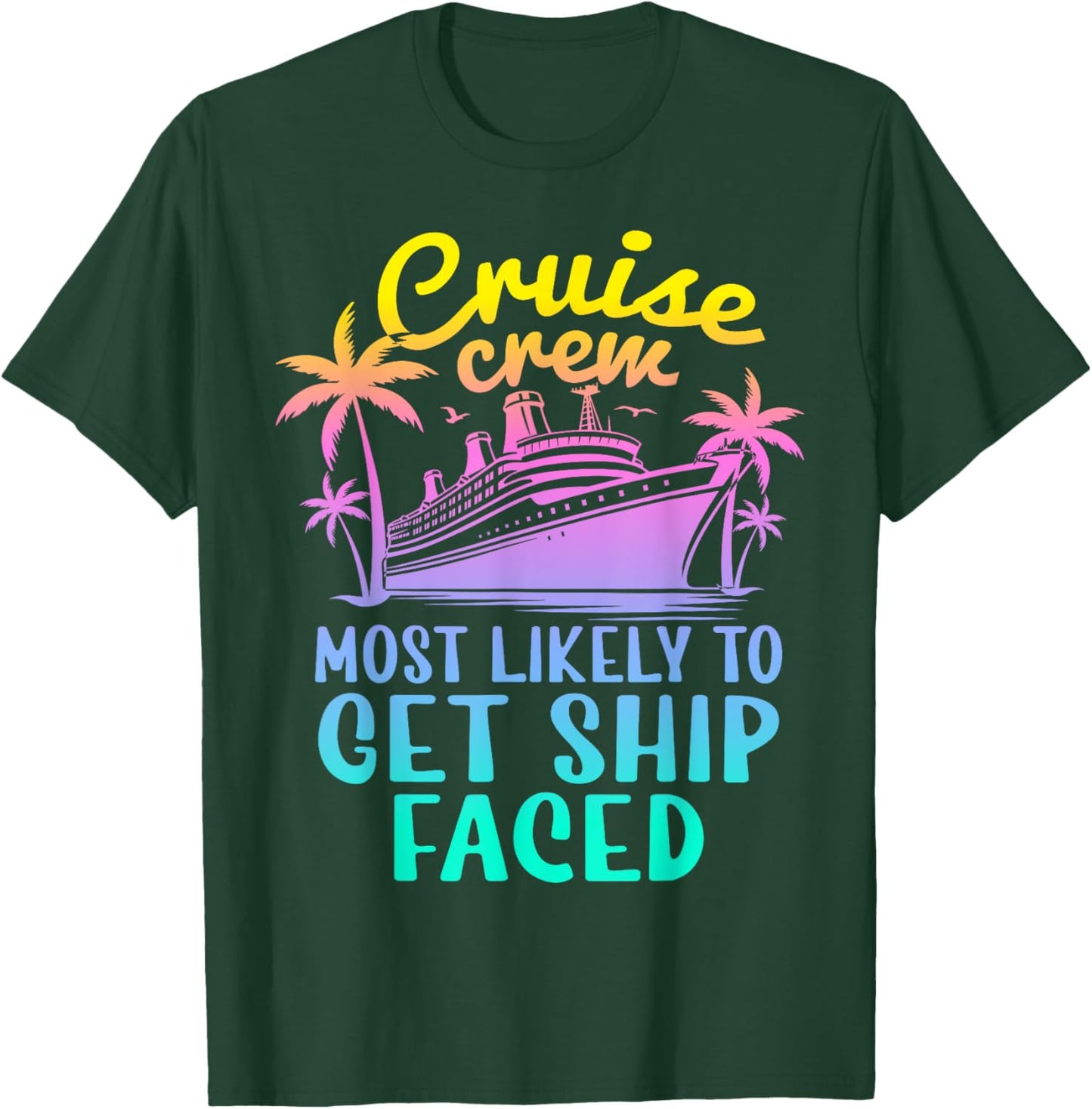Cruise Most Likely To Get Ship Faced Family Cruise Group T-Shirt - T-Shirt | Forest