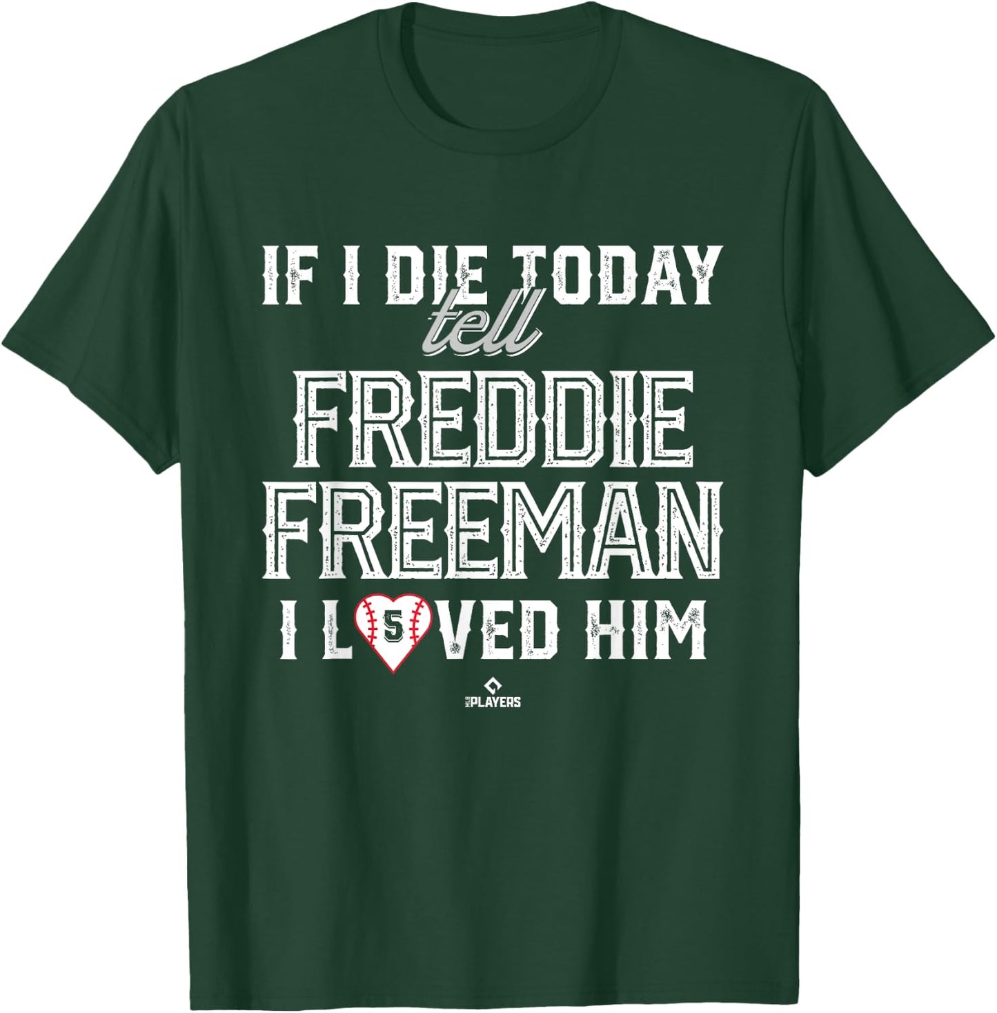 I Loved Him Freddie Freeman T-Shirt - T-Shirt | Forest