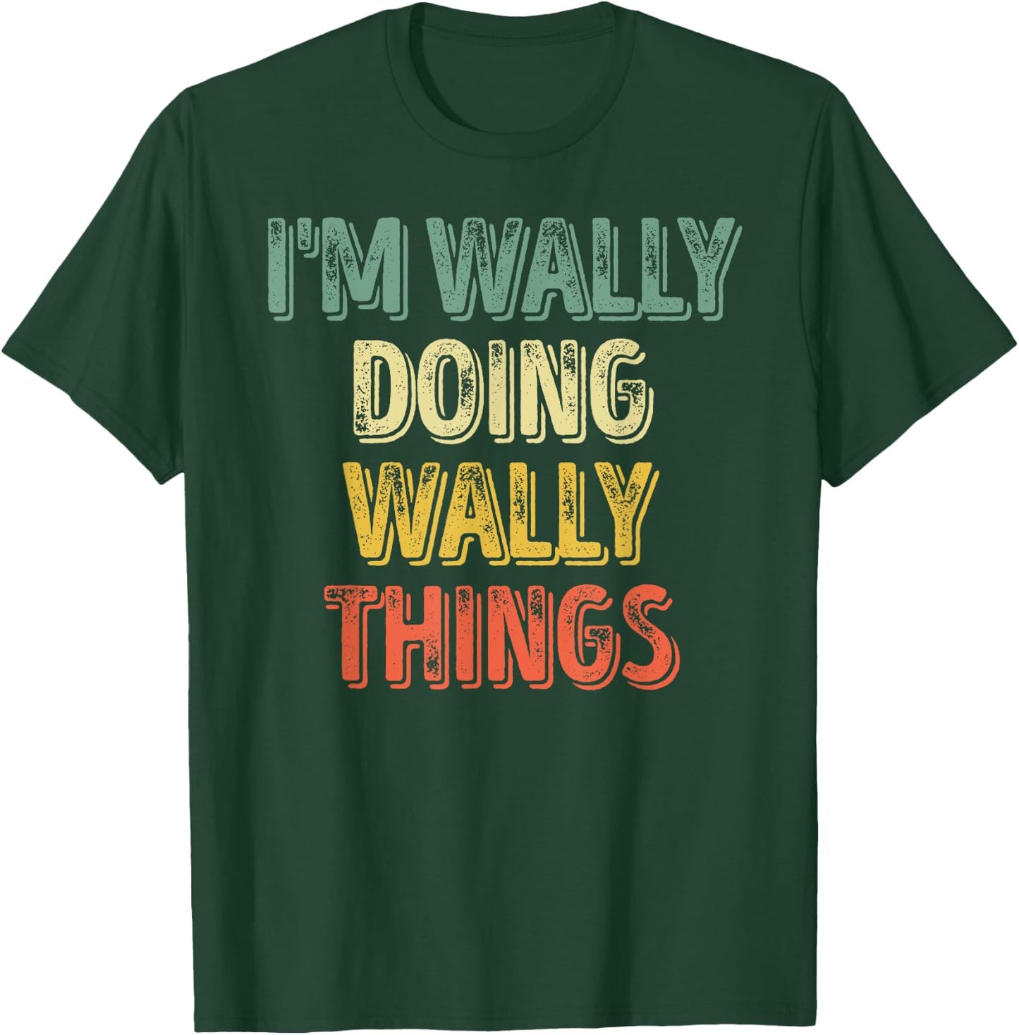 I'm Wally Doing Wally Things Shirt Personalized First Name T-Shirt - T-Shirt | Forest