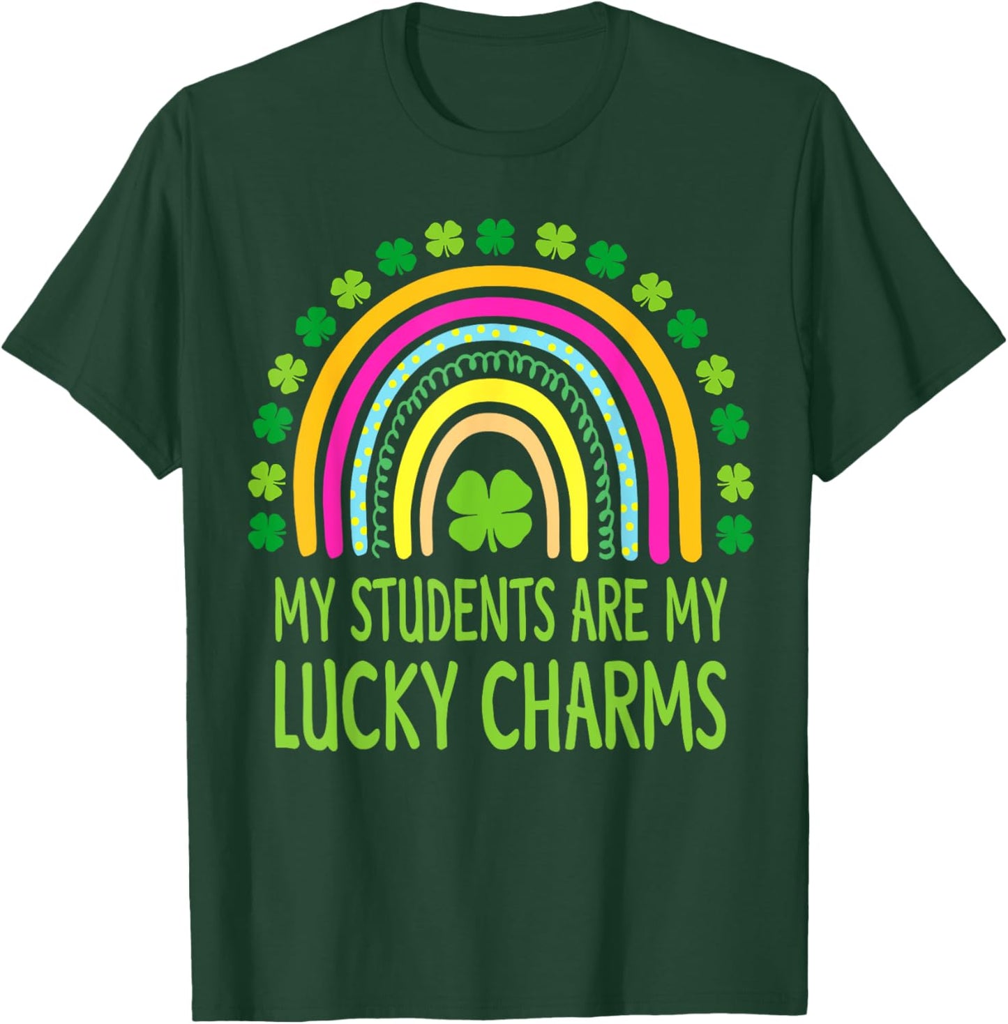 My Students are My Lucky Charms Teacher St Patricks Day T-Shirt - T-Shirt | Forest