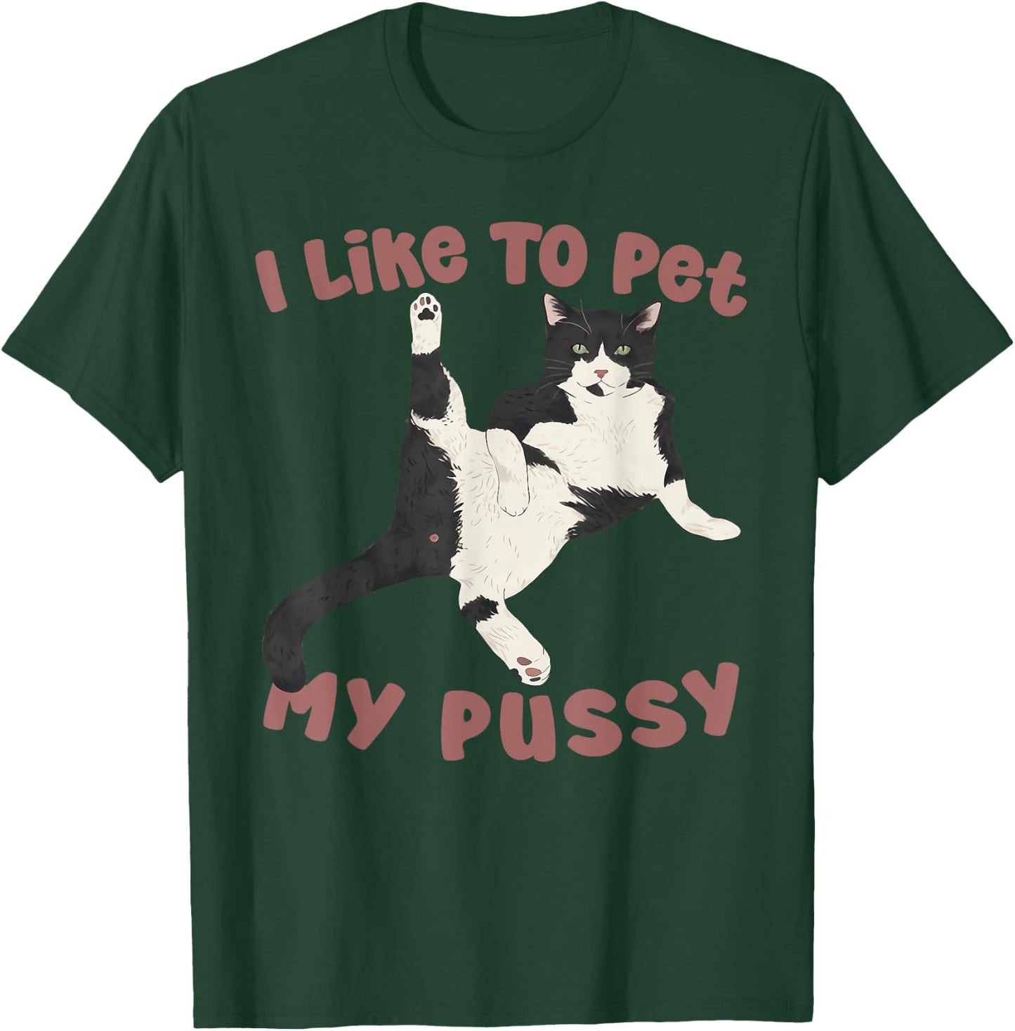 Like To Pet My Pussy Naughty Adult Cat Humor Saying T-Shirt - T-Shirt | Forest