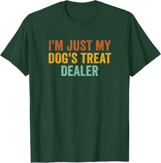 I'm Just My Dog's Treat Dealer Funny Dog Retro Vintage T-Shirt - T-Shirt | Forest
