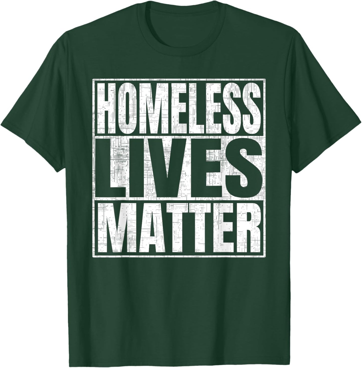 Homeless Lives Matter T-Shirt - T-Shirt | Forest
