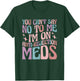 You Can't Say No to Me I'm on Anti-Rejection Meds T-Shirt - T-Shirt | Forest