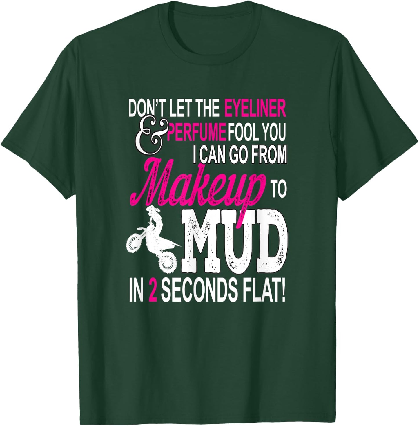 Makeup and Mud Girls Motocross Gift Ladies Dirt Bike Women T-Shirt - T-Shirt | Forest