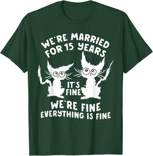 15th Wedding Anniversary 15 Years Married Its Fine Cat Funny T-Shirt - T-Shirt | Forest