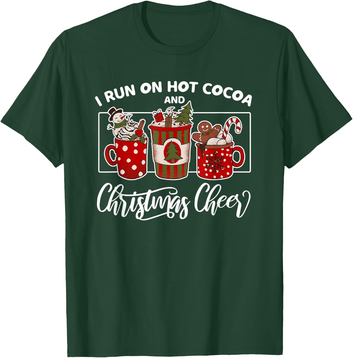 I Run on Hot Cocoa and Christmas Cheer Holiday T-Shirt - T-Shirt | Forest