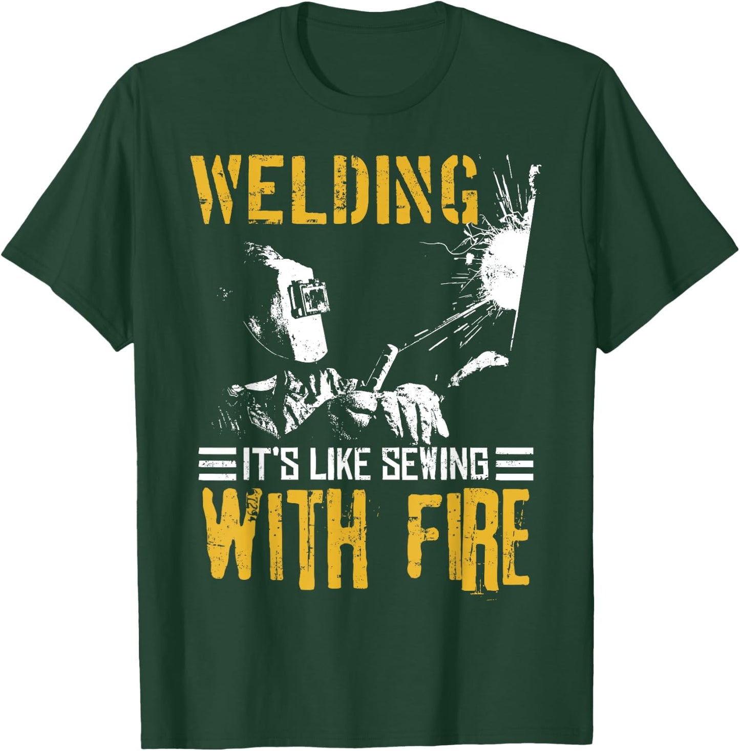 Welder Gift Shirt | Welding Like Sewing With Fire T-Shirt - T-Shirt | Forest