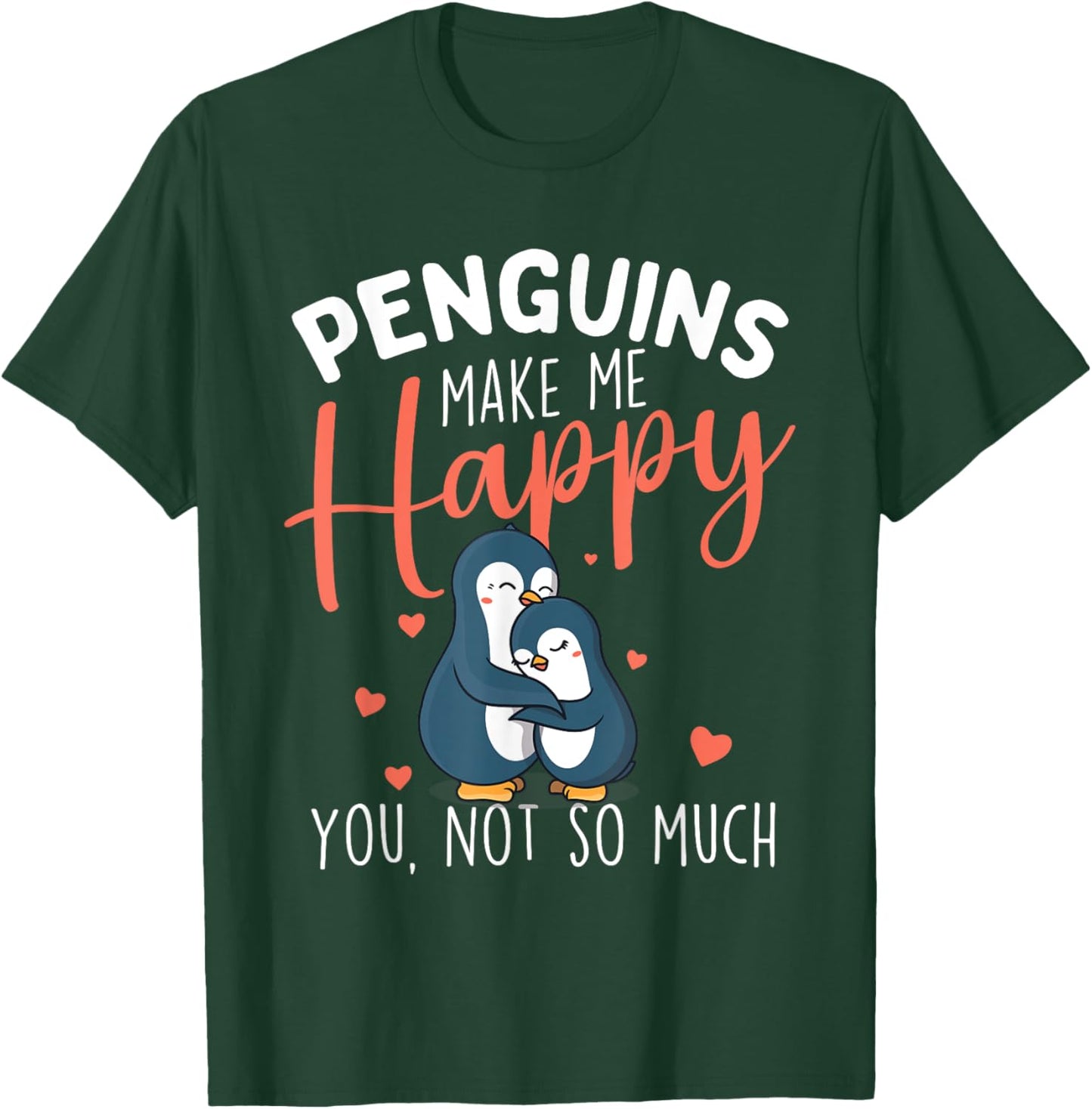 Penguins Make Me Happy - Penguin Lover Bird Watcher T-Shirt - T-Shirt | Forest
