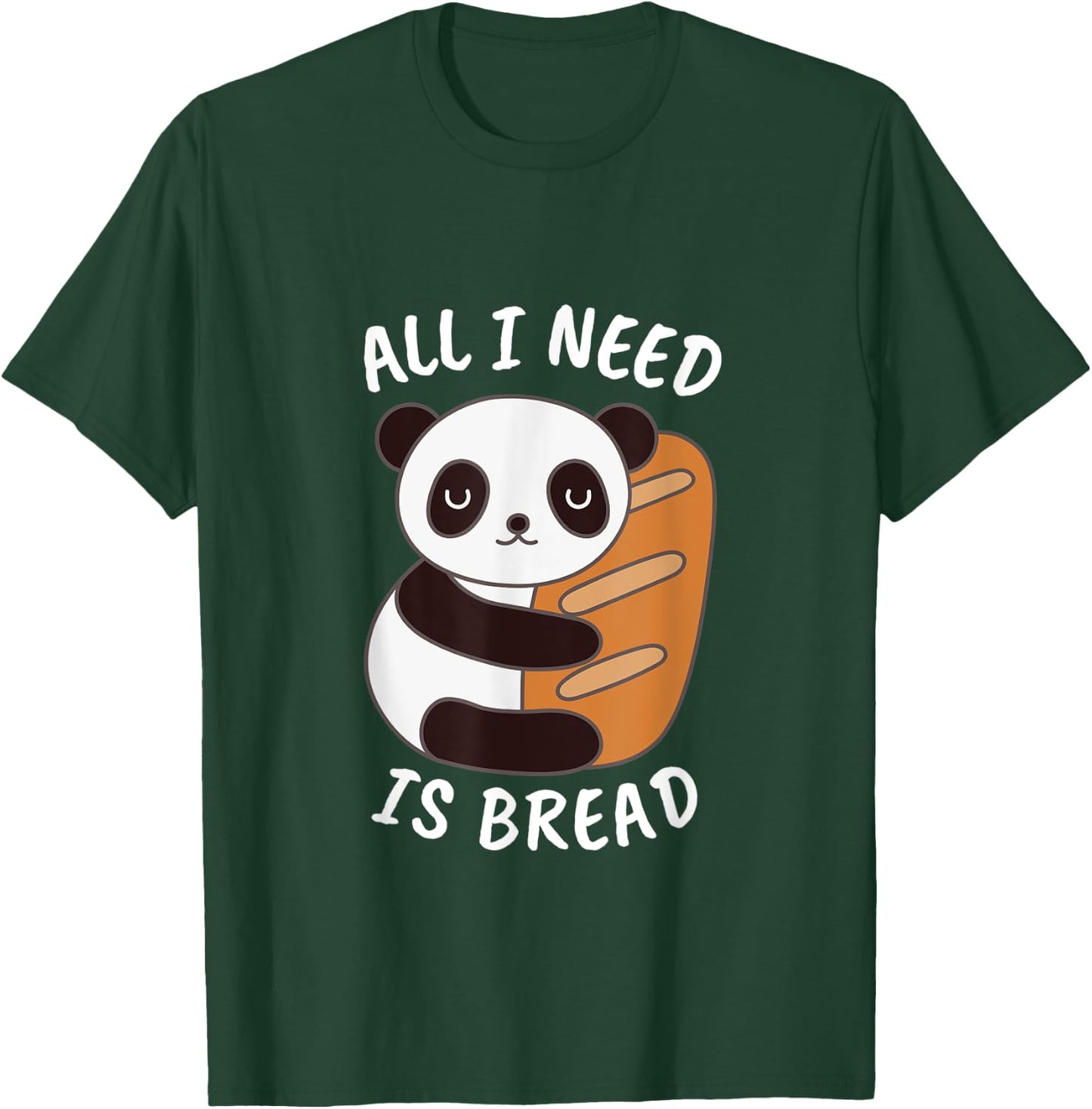 Panda Food Lover All I Need is Bread Gift and Her T-Shirt - T-Shirt | Forest