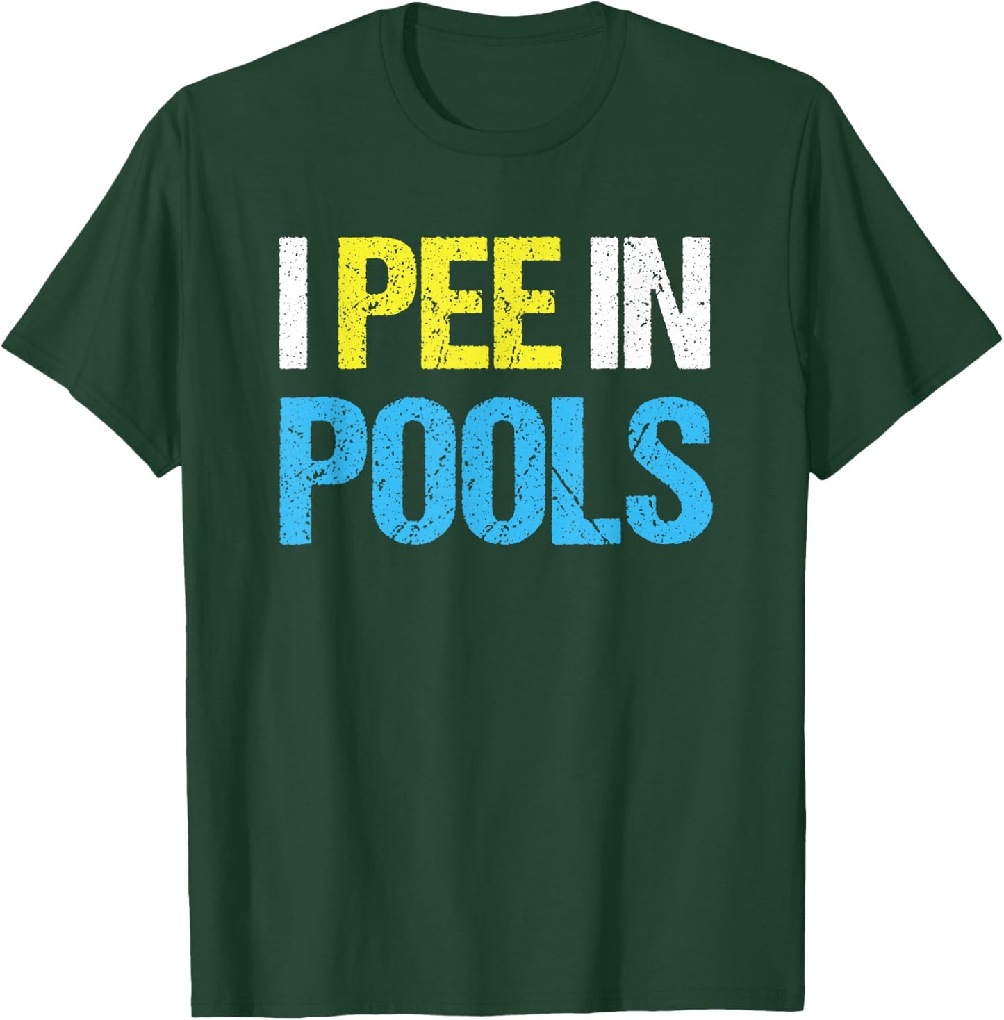 I Pee In Pools Funny Swimming Pool T-Shirt - T-Shirt | Forest