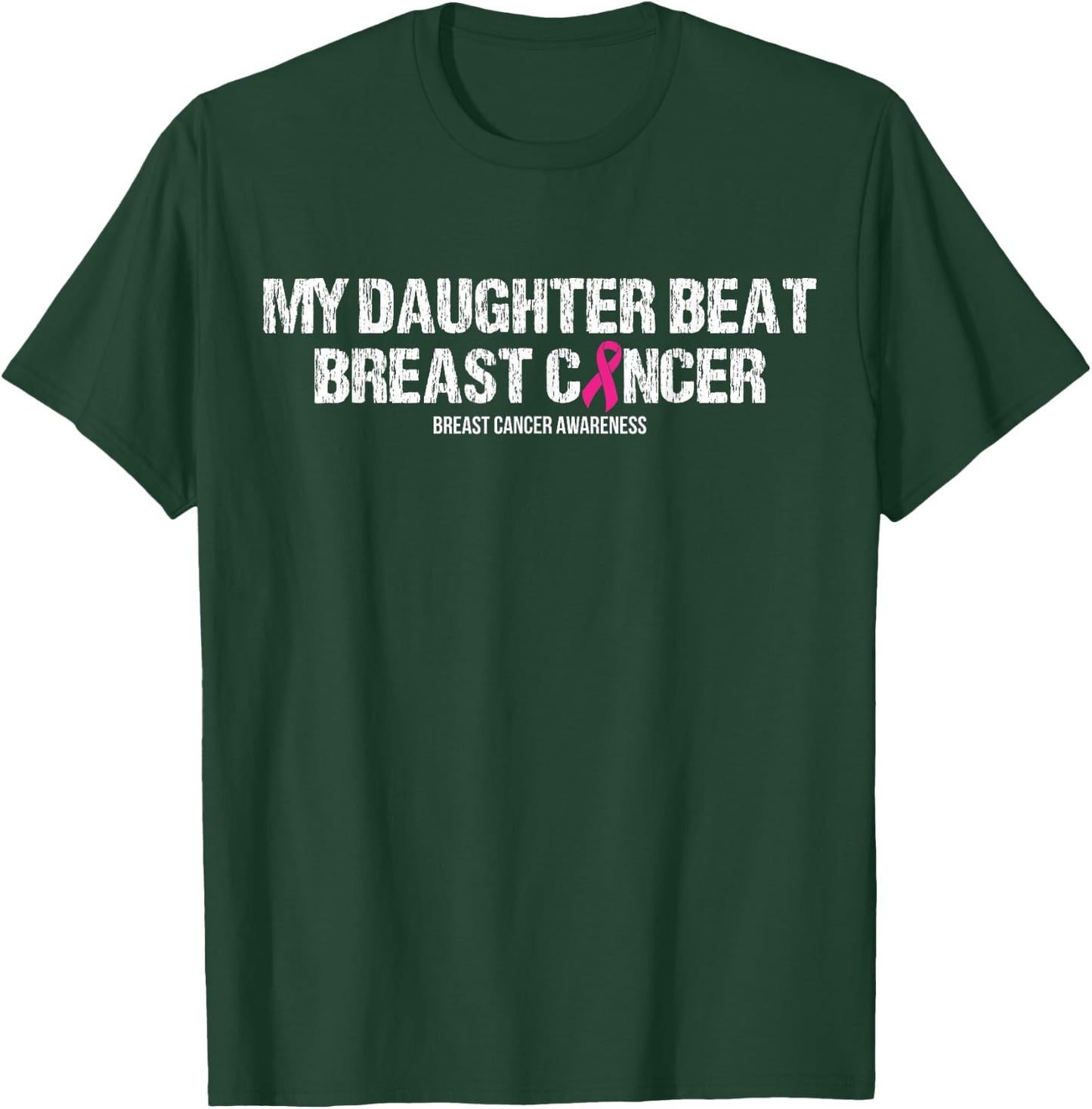 My Daughter Beat Breast Cancer Pink Ribbon Daughter Apparel T-Shirt - T-Shirt | Forest
