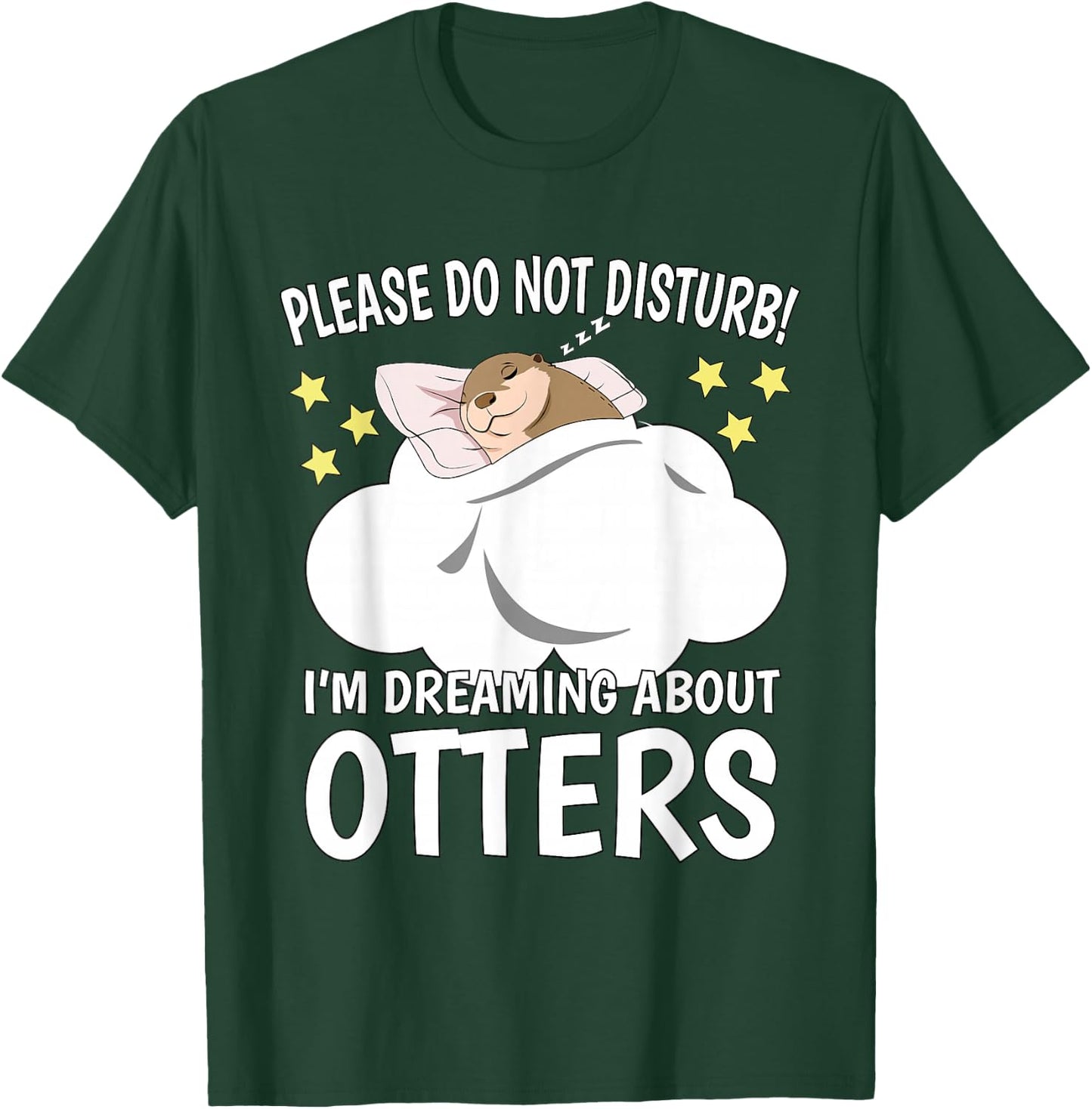 I'm Dreaming About Sleeping Shirt Naps PJ Pajama Sea Otter T-Shirt - T-Shirt | Forest