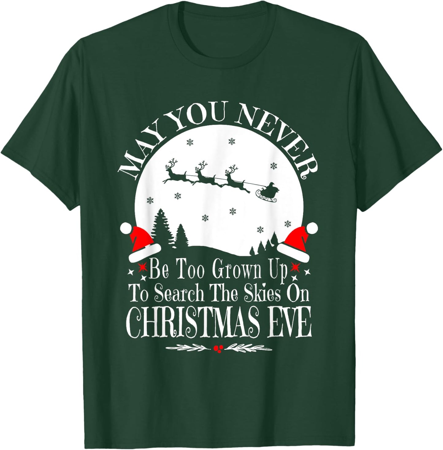 May You Never Be Too Grown Up Search The Skies Christmas Eve T-Shirt - T-Shirt | Forest