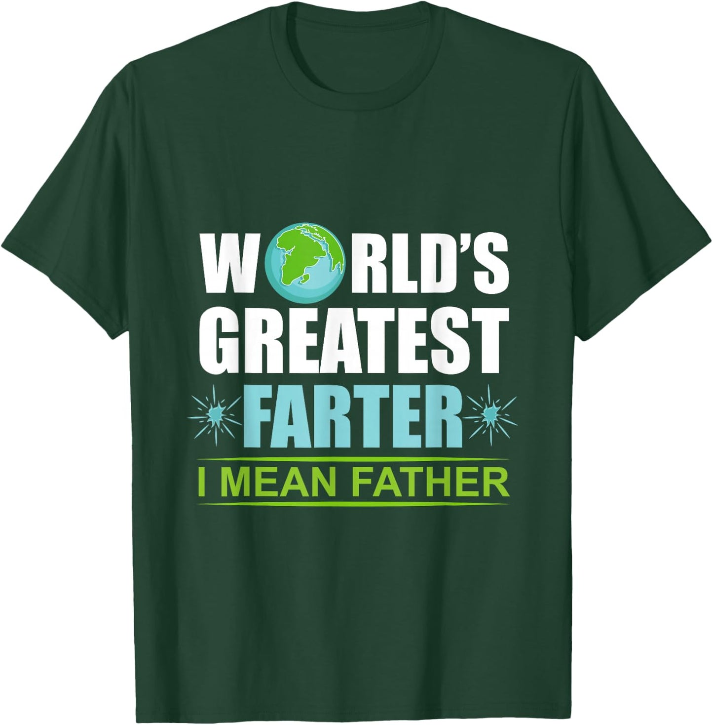 Worlds Greatest Farter I Meant Father Father T-Shirt - T-Shirt | Forest