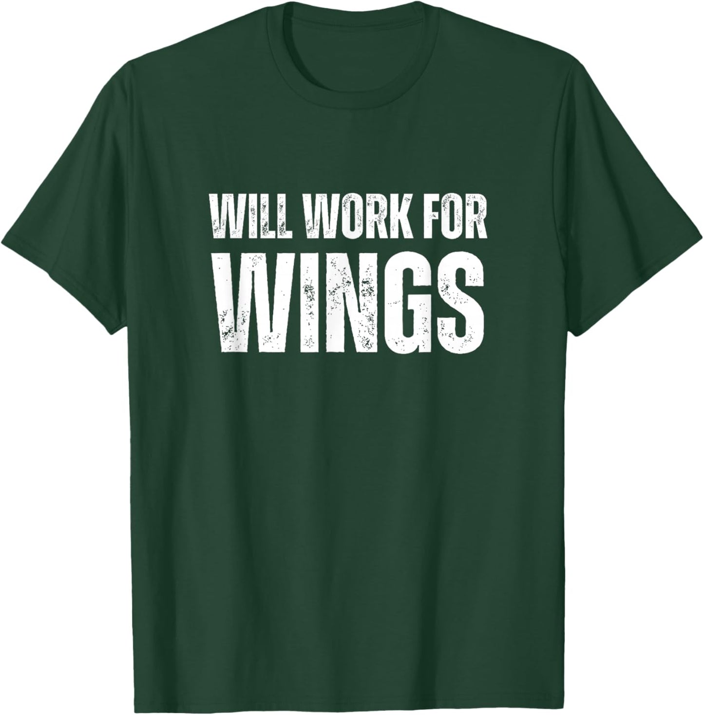 Will Work For Wings - Funny Saying Chicken Wings Lover T-Shirt - T-Shirt | Forest