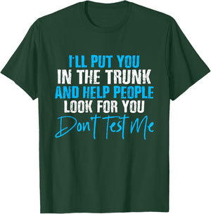 I Will Put You In A Trunk And Help People Look For You by I Will Put You In The Trunk shirt - -Adults, Humor Lovers - Black, Small - Short Sleeve T-Shirt - T-Shirt | Forest