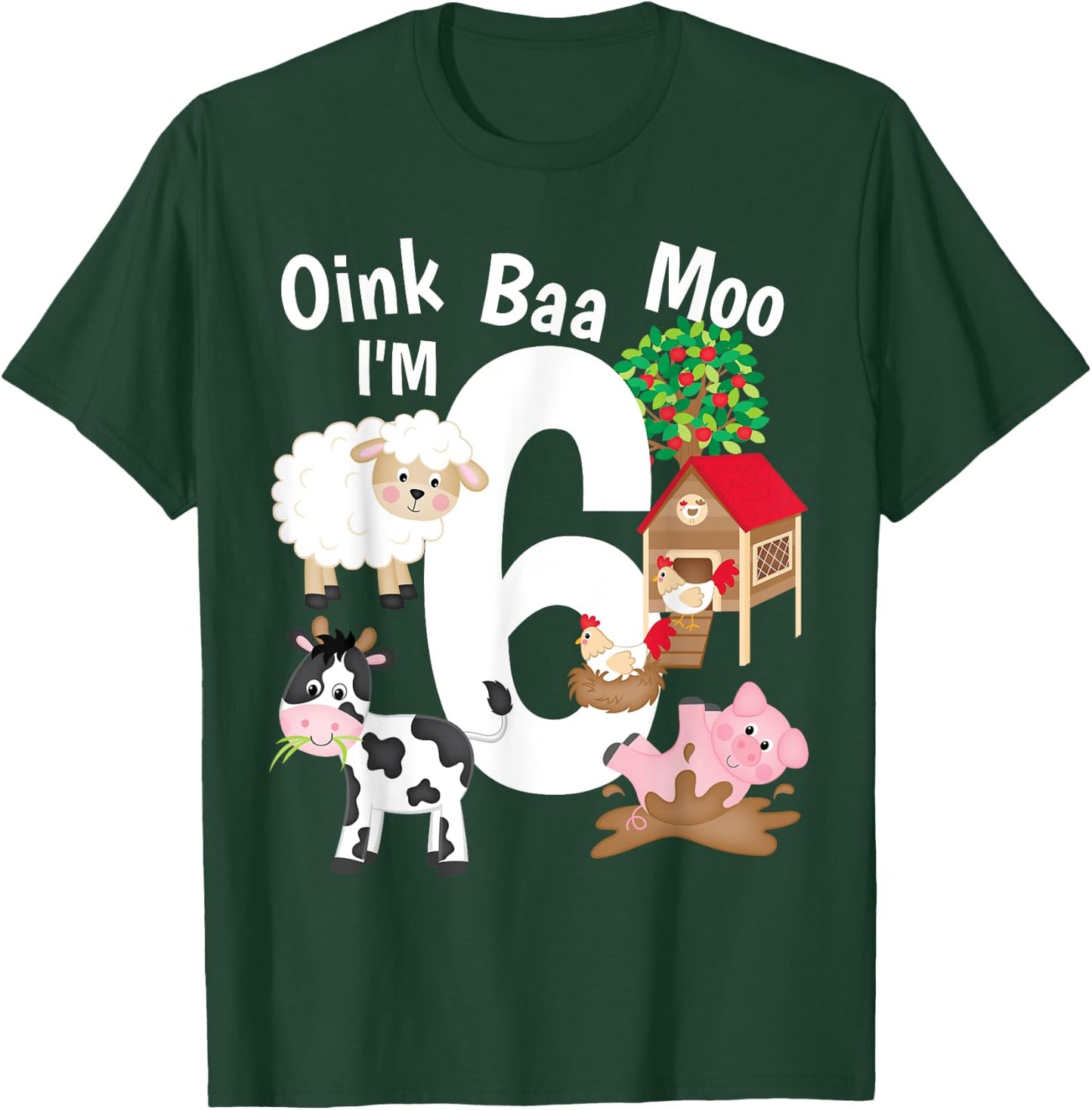 Oink Baa Moo I'm 6 Farm Theme Farm Animals 6th Birthday Gift T-Shirt - T-Shirt | Forest