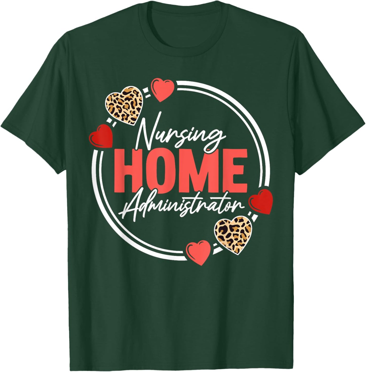 Nursing Home Administrator Heart Leopard T-Shirt - T-Shirt | Forest