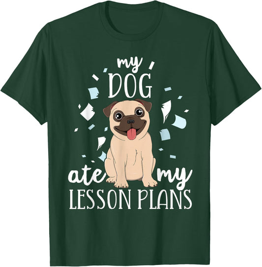 My Dog Ate My Lesson Plans Teacher Appreciation Pug Gift Men Women Kids T-Shirt - T-Shirt | Forest