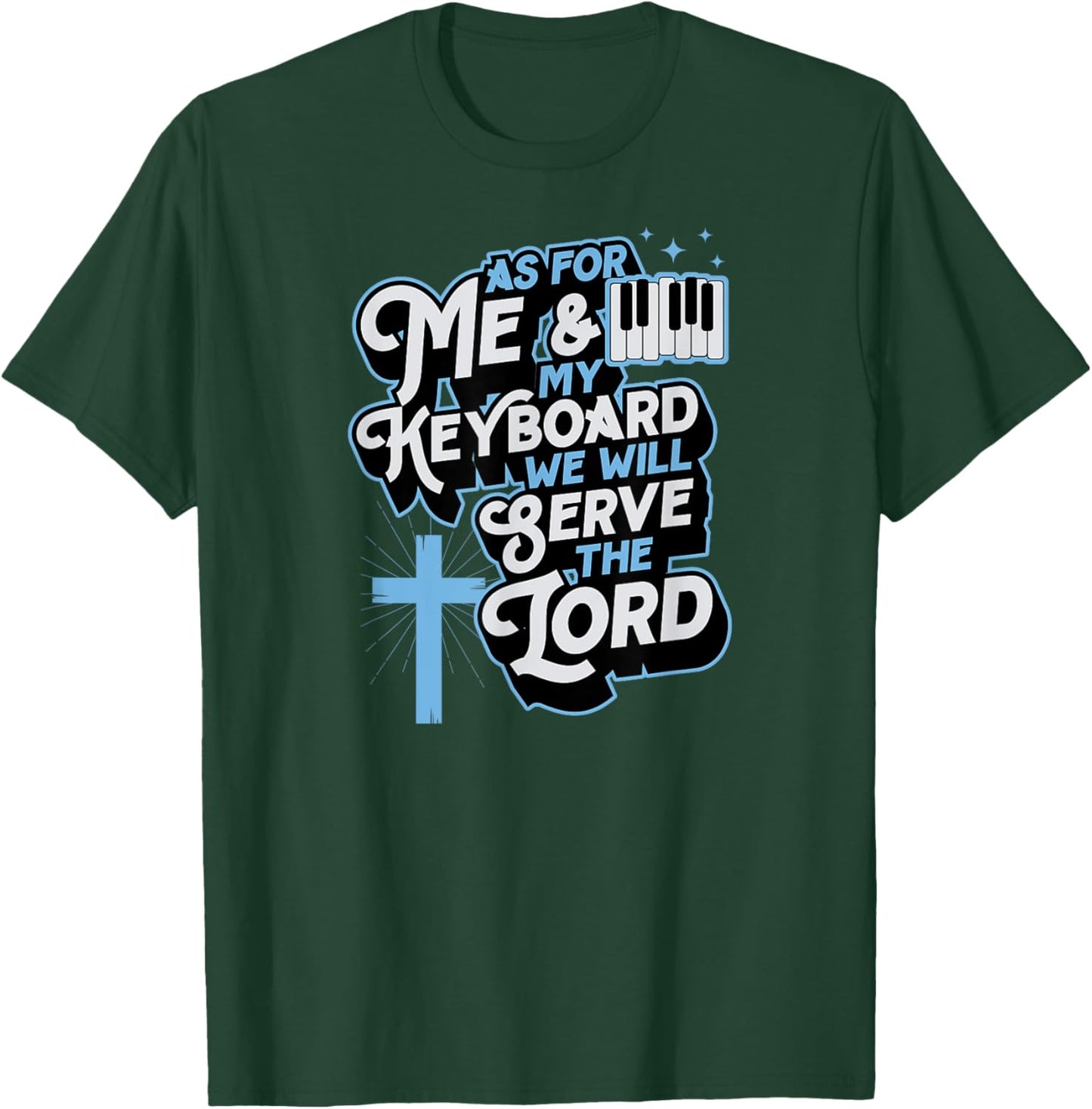 As For Me And My Keyboard We Will Serve The Lord Christian T-Shirt - T-Shirt | Forest