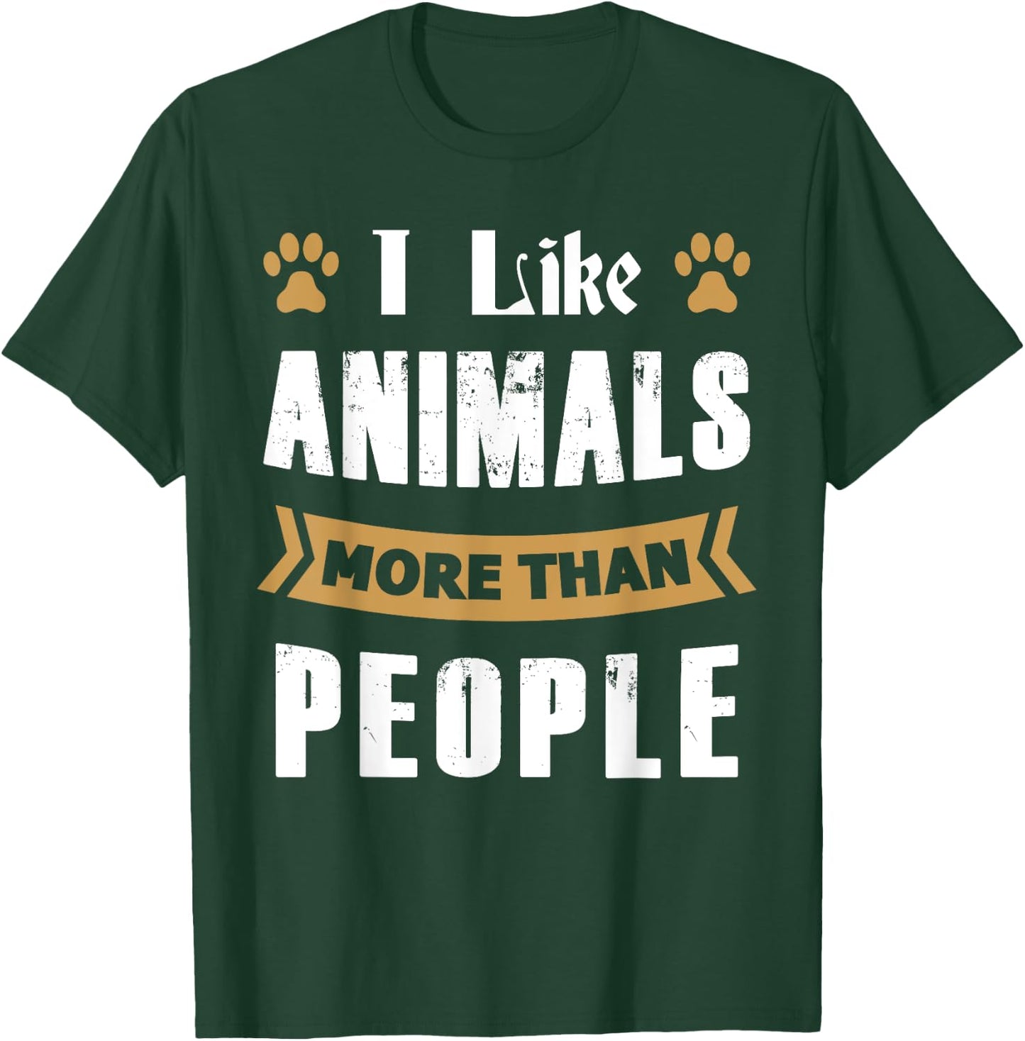 I Like Animals More Than People Funny Animal Lover's T-Shirt - T-Shirt | Forest