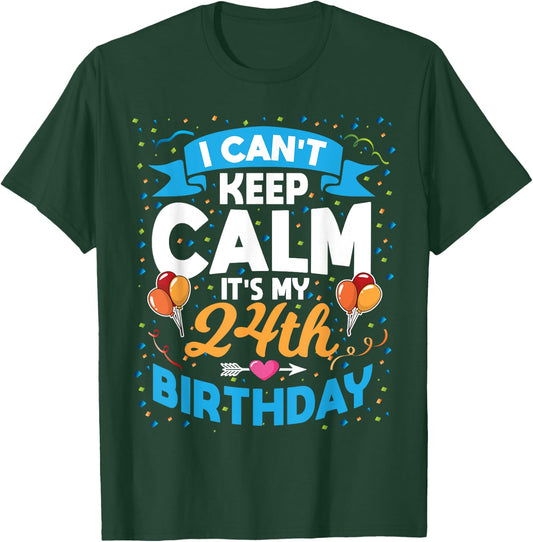 24 Year Old Gift I Can't Keep Calm It's My 24th Birthday T-Shirt - T-Shirt | Forest