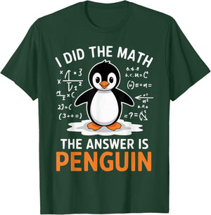 I Did the Math The Answer is Penguin Funny Math Teacher T-Shirt - T-Shirt | Forest