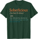 Funny Sober Life Sobriety Recovery Soberlicious Definition T-Shirt - T-Shirt | Forest