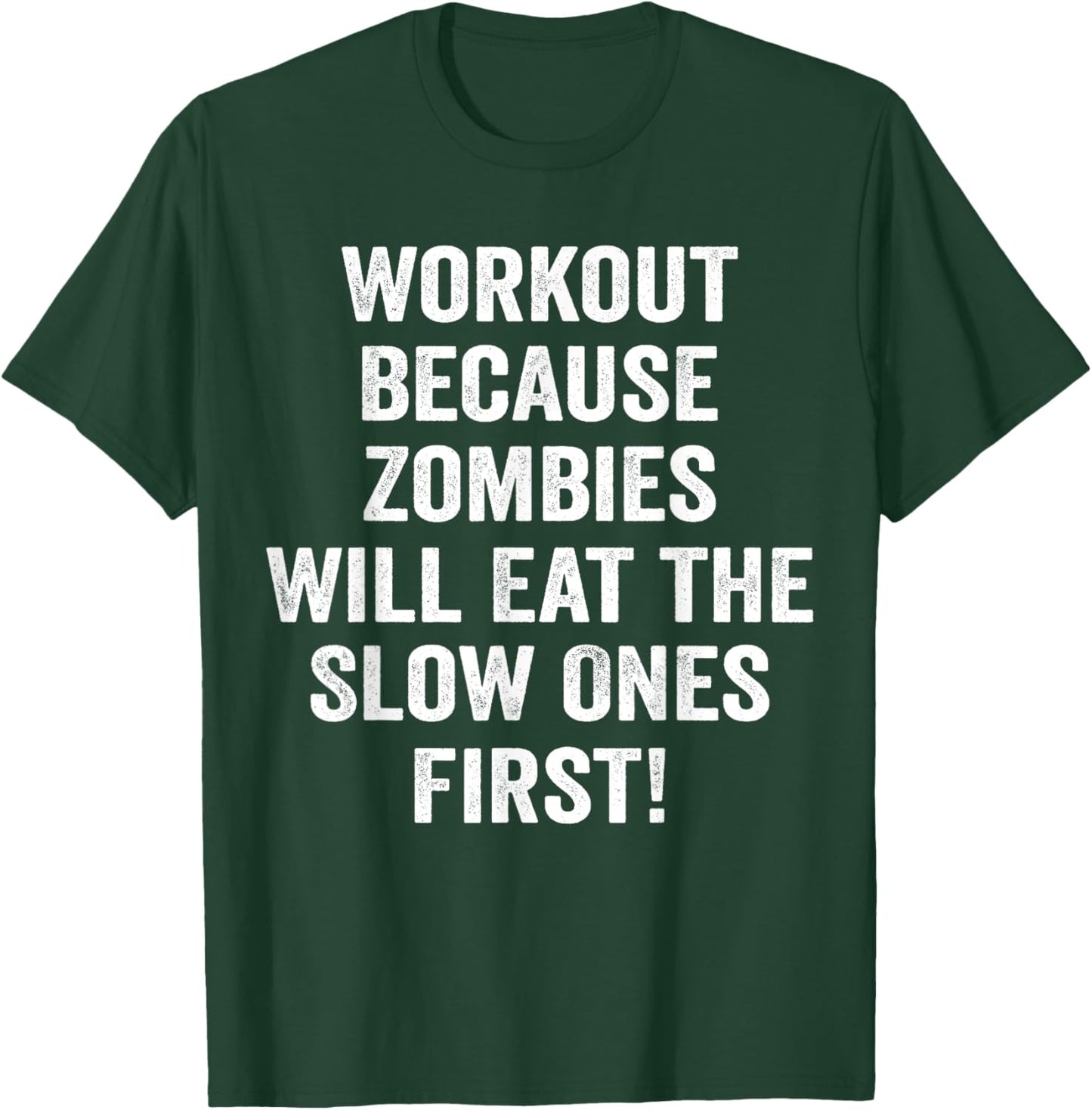 Workout Because Zombies Will Eat Slow Ones First T-Shirt - T-Shirt | Forest