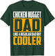 Chicken Nugget Dad - Like a Regular Dad but Cooler T-Shirt - T-Shirt | Forest